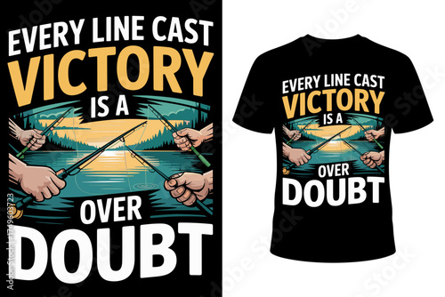 Vector art for a fishing t-shirt with the phrase "Every line cast is a victory over doubt," showcasing a dynamic illustration of anglers fishing from a boat.