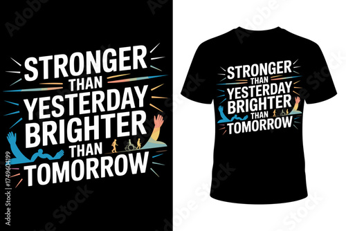 Vector art of stronger than yesterday, brighter than tomorrow text graphic with abstract colorful background and silhouette of a raised hand, on black tshirt mockup