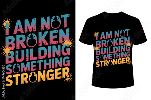 Vector art of i am not broken, i am building something stronger, a powerful statement of healing, growth, and selfimprovement, emphasizing inner strength and transformation