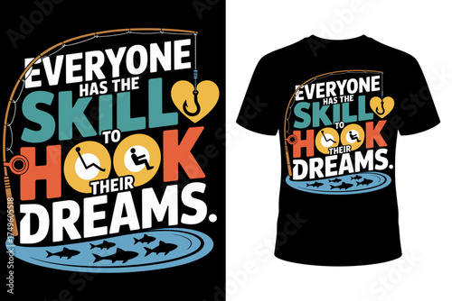 Vector art of everyone has the skill to hook their dreams, a fishingthemed tshirt graphic with a heartshaped hook, symbolizing aspiration and the pursuit of goals through determination