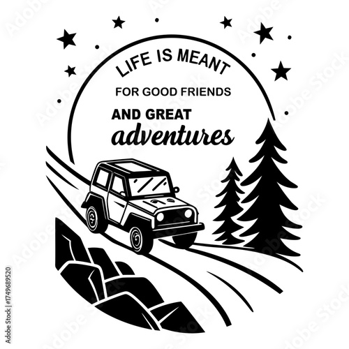 Life Is Meant for Good Friends and Great Adventures Hiking Vector Design, life is meant for good friends and great adventures, adventure quote, off road jeep vector, travel typography design, 