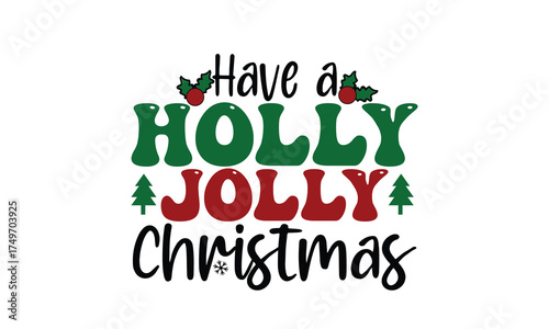 Have a Holly jolly Christmas T Shirt Design