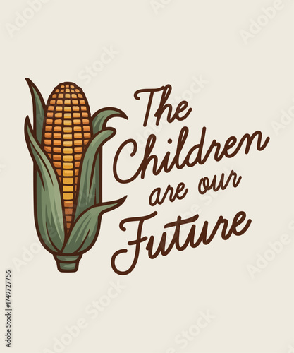 Vintage style illustration of a corn cob with text about children