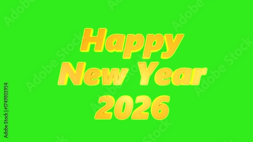Yellow golden “Happy New Year 2026” text appears playfully on green screen background, festive bright 3D animation for holiday greetings, celebration and creative projects, chroma key.