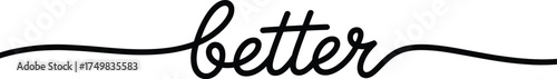 Black Calligraphy Better Text with Swirls on White Background lettering script