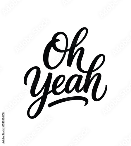 Black cursive phrase Oh yeah with dynamic lettering on white background agreement affirmation