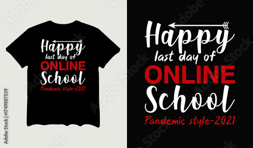 Happy last day of online school t-shirt design for t-shirt quotes or poster svg printable cut file
