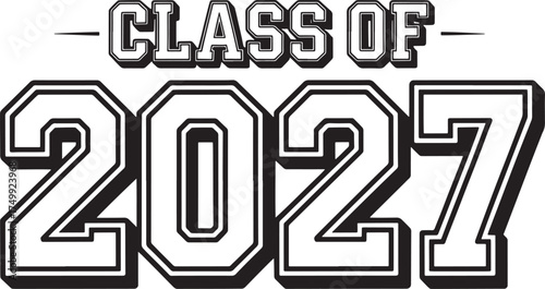 Class of 2027 with bold outline text and shadow effect Keywords: class of 2027, graduation, text