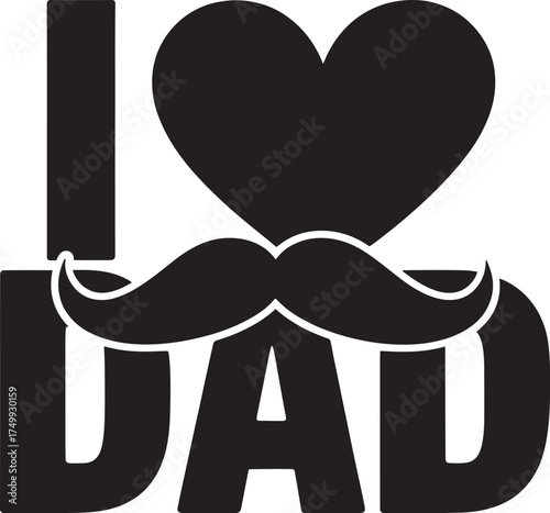 I love dad heart and mustache graphic design with bold text Keywords: I love dad, father, love, heart