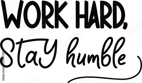 The quote “Work hard, stay humble” appears in bold black text on a white background, reflecting discipline, balance, and success through humility.