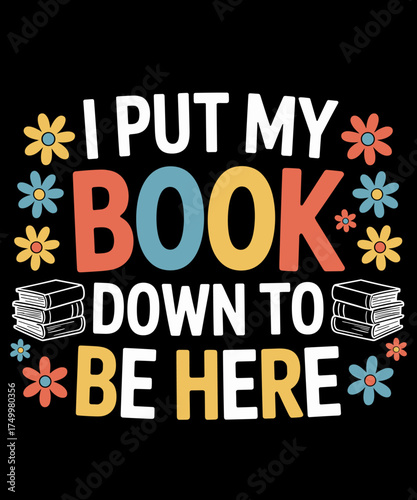 I Put My Book Down to Be Here Funny Retro Book Lover
