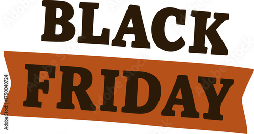 A bold Black Friday banner with dark brown text on an orange ribbon, symbolizing major retail discounts and promotional sales.