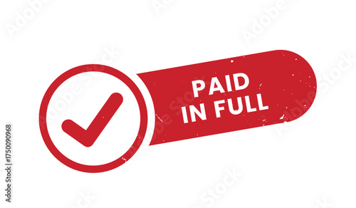 Paid in Full stamp, Paid in Full sign on red ink, Paid in Full vector, Paid in Full sticker, Paid in Full sticker, Paid in Full distressed texture on white background