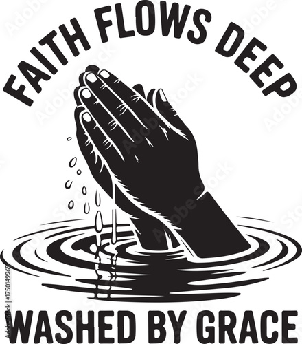 Praying hands submerged in water with text Faith Flows Religious Symbol grace baptism