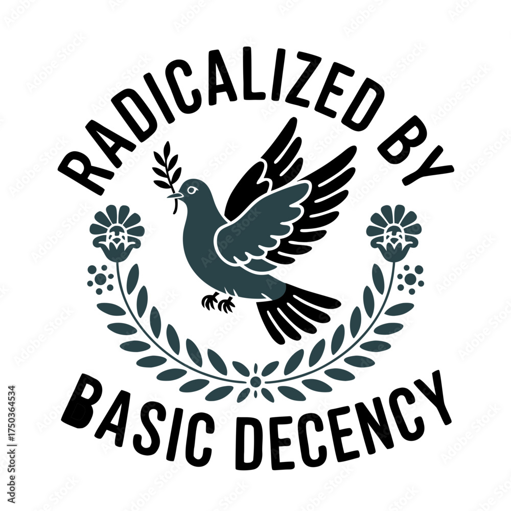 Obraz premium Dove of peace with olive branch and text radicalized by basic decency
