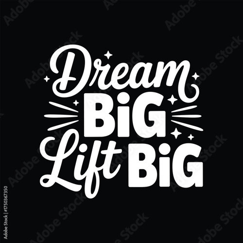 Dream big lift big .Vector EPS