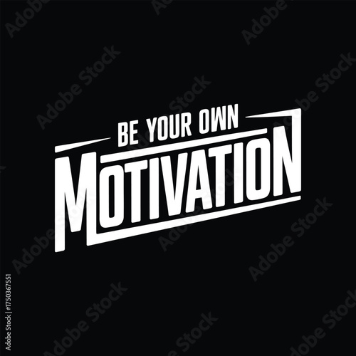 Be your own motivation .Vector EPS