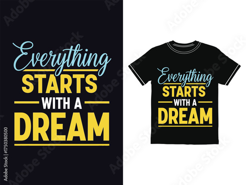 Everything starts with a dream t-shirt design.eps