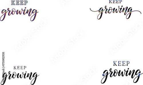 "KEEP growing" hand lettering calligraphy typography design element isolated on white background.