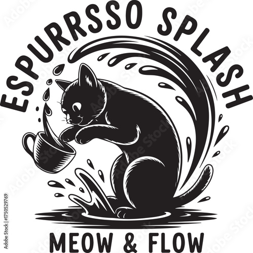 Black cat spills espresso from cup with text Espurrsso Splash Meow Flow coffee