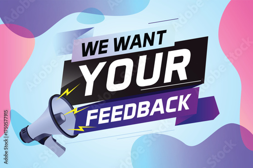 We want your feedback speech word concept vector illustration with megaphone and 3d style for use landing page, template, ui, web, mobile app, poster, banner, flyer, background, Loudspeaker, label
