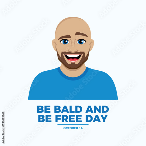 Be Bald and Be Free Day poster vector illustration. Portrait of a happy man without hair icon. Handsome smiling hairless guy cartoon. Template for background, banner, card. October 14 every year