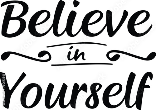 The phrase “Believe in yourself” in bold black text on white background, representing confidence, faith, and personal growth.