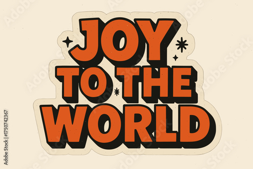 Retro Festive Cheer. Joy to the World. retro sticker block lettering, bold cut-out outline, slight