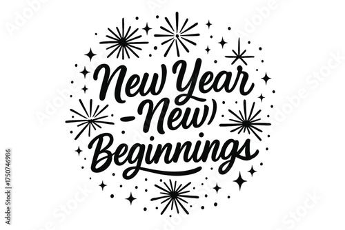 New Year Fireworks. New Year - New Beginnings. modern hand lettering, smooth curves, balanced composition,