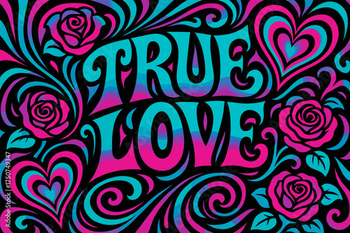 Psychedelic Love Dream. True Love. psychedelic 60s lettering, warped curves, swirling ornaments, vibrant