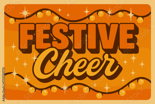 70s Festive Cheer. Festive Cheer. 70s poster vibe, warm gradient fills, thick outlines, offset shadows,