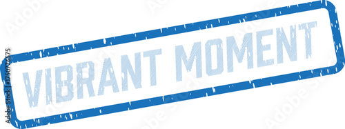 A distinctive rectangular blue rubber stamp impression features the encouraging words Vibrant Moment on a bright white surface