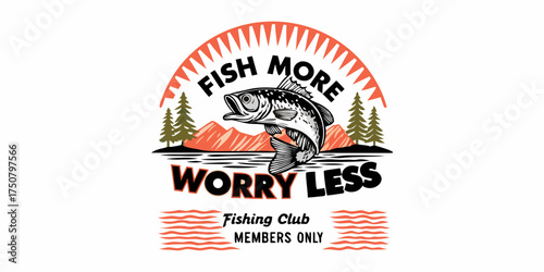 Fish more worry less fishing club members only vintage style graphic design