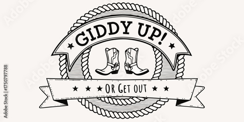 Giddy up or get out western cowboy boots emblem with rope and stars