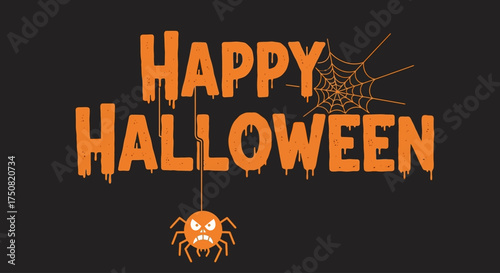 Vector illustration of a Happy Halloween greeting featuring a creepy spider, cobweb, and dripping orange text on a black background for a festive design