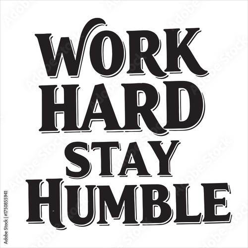 Motivational quote Work Hard Stay Humble vintage bold typography vector design