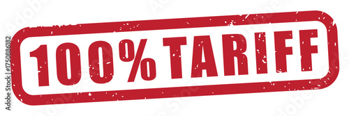 100% tariff text with a rubber stamp effect, distressed grunge texture, imports, tax, pay, business, trade, politics, transparent background, red grunge rubber stamp, isolated vector,	
