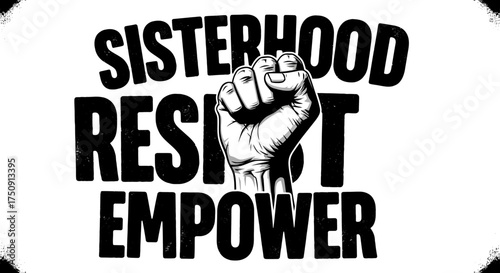 Bold black and white graphic featuring a raised fist, with empowering words.