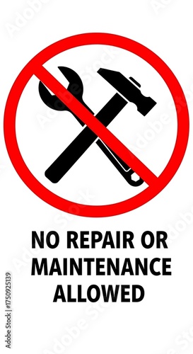 No Repair or Maintenance Allowed Sign - Safety and Prohibition.
