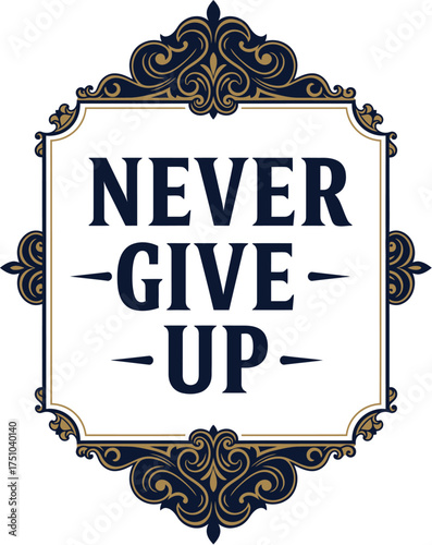 Ornate Emblem with Never Give Up Text logo badge