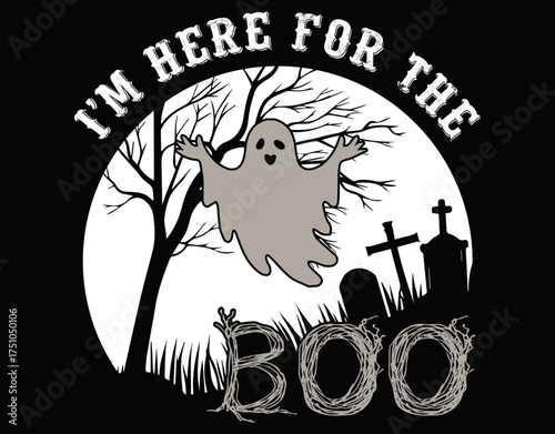 I Am Here For The Boo Halloween Ghost - printable editable vector art file.