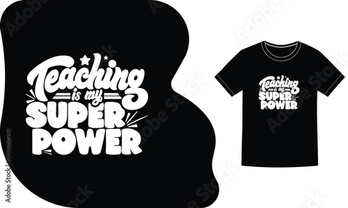 Vector art of teaching is my superpower typography design for tshirt
