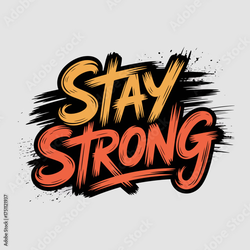Motivational typography design stay strong bold brush strokes gradient colors expressing resilience and determination vector