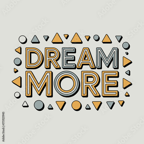 Inspirational quote poster "dream more" with geometric shapes and bold typography for motivational decor and positive affirmation vector