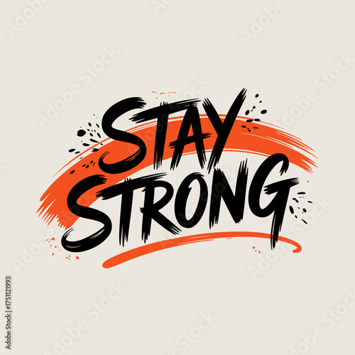 Bold brush stroke art typography motivational phrase stay strong inspiring message for resilience and determination vector