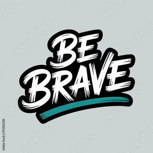 Be brave text design motivational quote graphic with brush strokes and accent line encouraging statement for positive messaging and inspirational art vector
