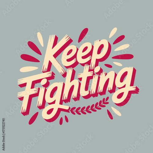 Keep fighting motivational typography with explosive decorative elements for inspiring positive messages vector