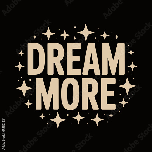 Inspirational text "dream more" surrounded by sparkly stars and shimmering lights on a dark canvas for motivation and positive affirmation vector