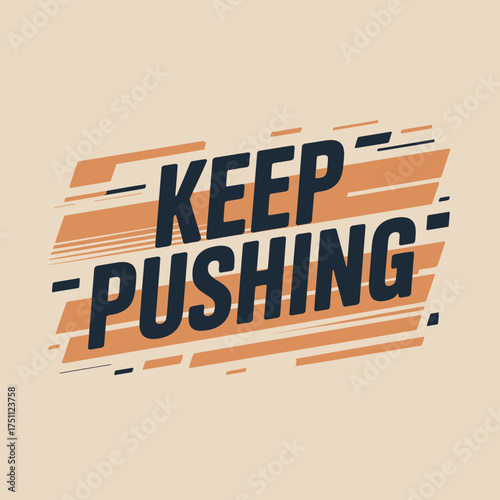 Keep pushing motivational slogan on abstract colorful textured background inspiring graphic design for positive affirmation and goal achievement vector