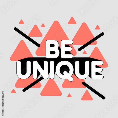 Inspirational typography 'be unique' with geometric triangle shapes and dynamic lines for creative motivation and personal expression vector